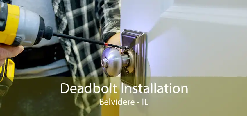 Deadbolt Installation Belvidere - IL