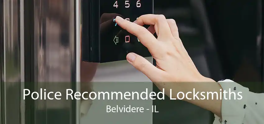 Police Recommended Locksmiths Belvidere - IL