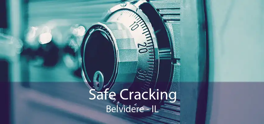 Safe Cracking Belvidere - IL